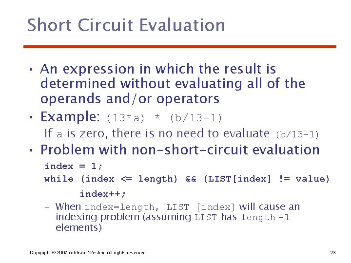 Short Circuit Evaluation • An expression in which the result is determined without evaluating
