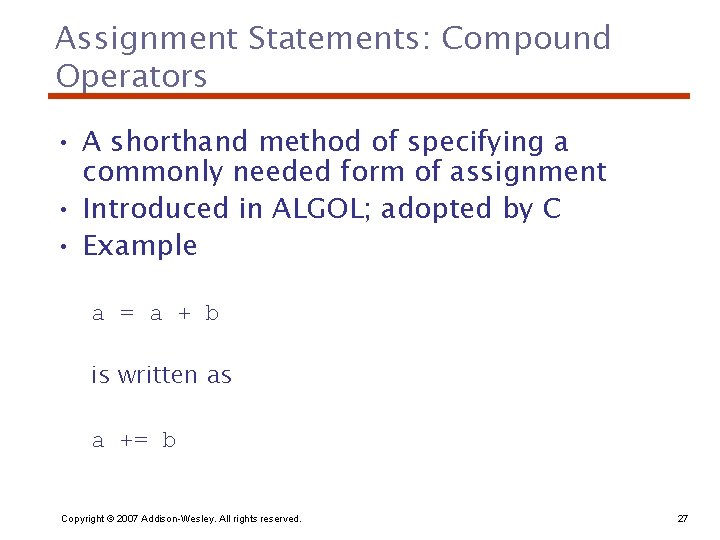 Assignment Statements: Compound Operators • A shorthand method of specifying a commonly needed form