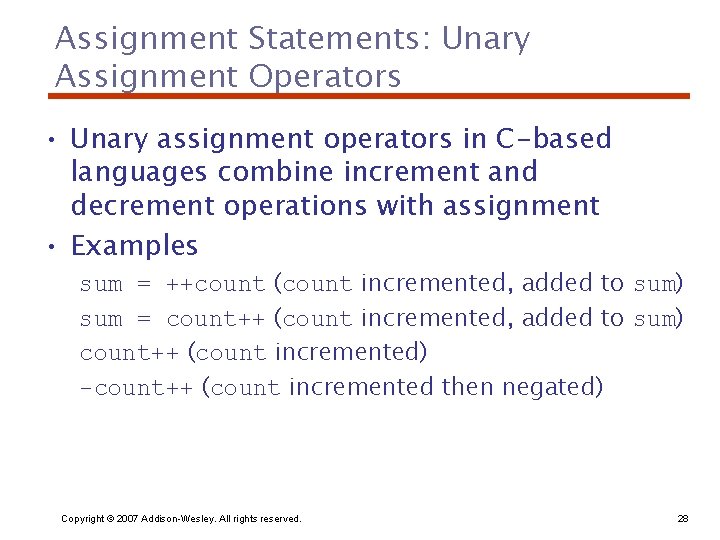 Assignment Statements: Unary Assignment Operators • Unary assignment operators in C-based languages combine increment