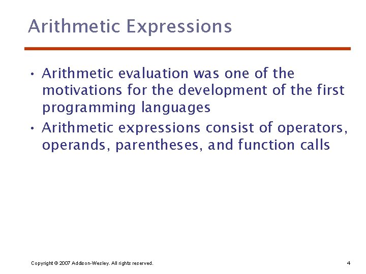 Arithmetic Expressions • Arithmetic evaluation was one of the motivations for the development of