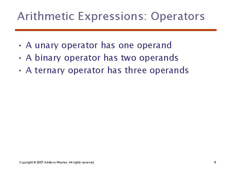 Arithmetic Expressions: Operators • A unary operator has one operand • A binary operator