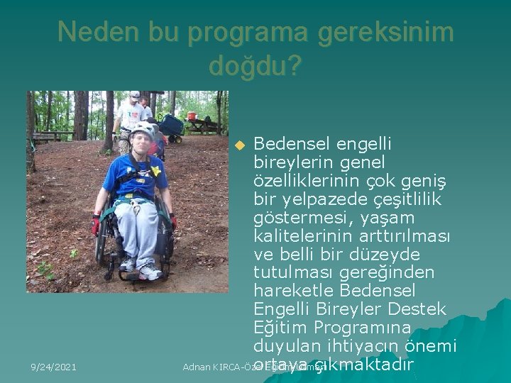 Neden bu programa gereksinim doğdu? Bedensel engelli bireylerin genel özelliklerinin çok geniş bir yelpazede