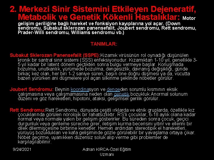 2. Merkezi Sinir Sistemini Etkileyen Dejeneratif, Metabolik ve Genetik Kökenli Hastalıklar: Motor gelişim geriliğine