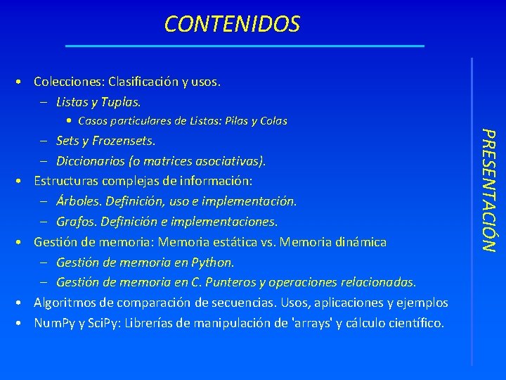 CONTENIDOS • Colecciones: Clasificación y usos. – Listas y Tuplas. • • – Sets