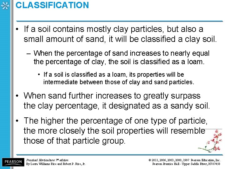 CLASSIFICATION • If a soil contains mostly clay particles, but also a small amount