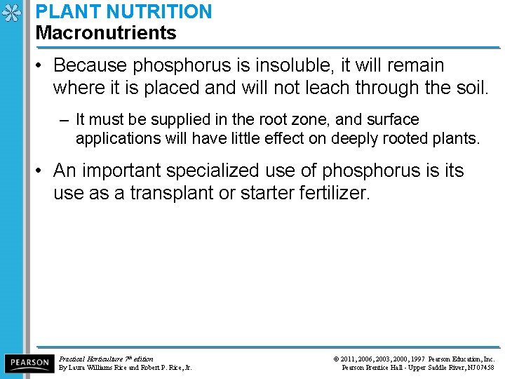 PLANT NUTRITION Macronutrients • Because phosphorus is insoluble, it will remain where it is