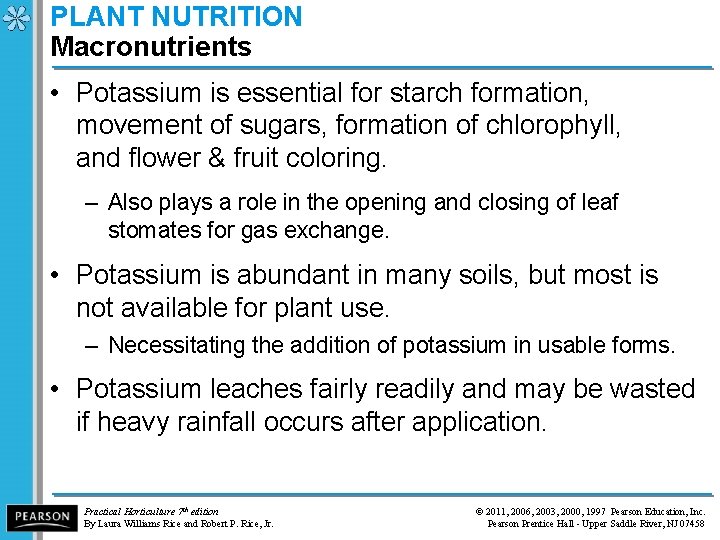 PLANT NUTRITION Macronutrients • Potassium is essential for starch formation, movement of sugars, formation