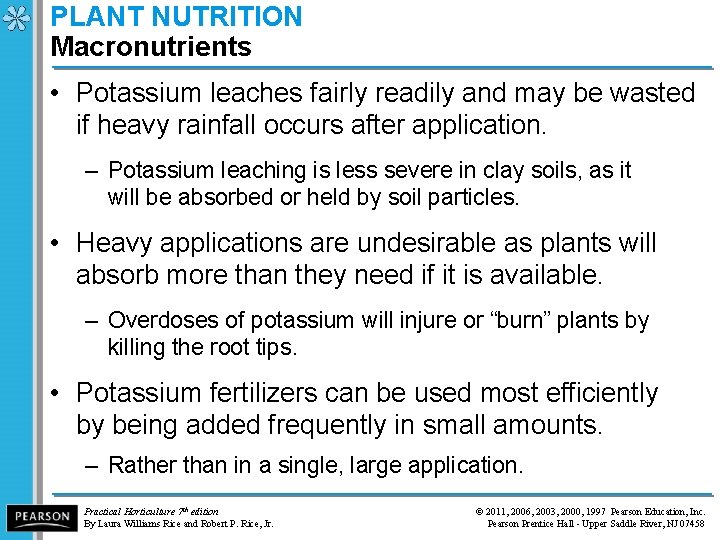 PLANT NUTRITION Macronutrients • Potassium leaches fairly readily and may be wasted if heavy