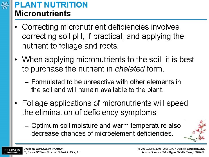 PLANT NUTRITION Micronutrients • Correcting micronutrient deficiencies involves correcting soil p. H, if practical,
