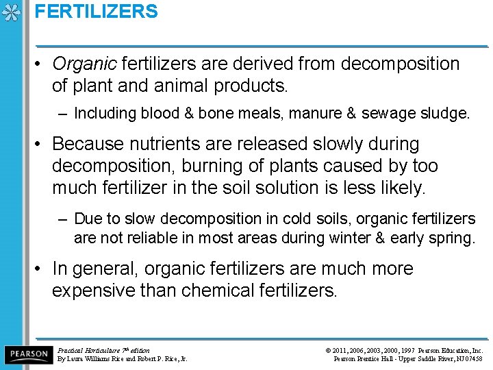 FERTILIZERS • Organic fertilizers are derived from decomposition of plant and animal products. –