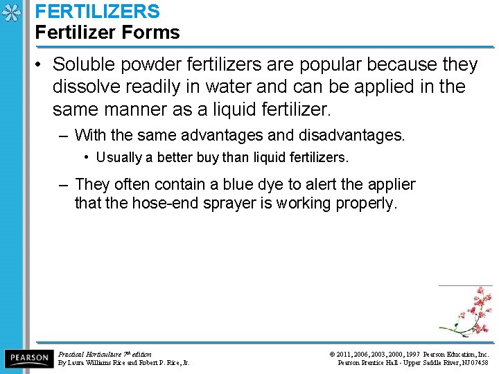 FERTILIZERS Fertilizer Forms • Soluble powder fertilizers are popular because they dissolve readily in