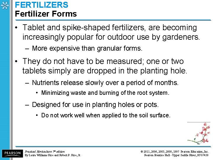 FERTILIZERS Fertilizer Forms • Tablet and spike-shaped fertilizers, are becoming increasingly popular for outdoor