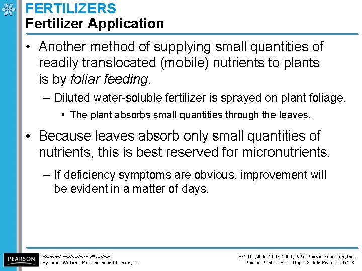 FERTILIZERS Fertilizer Application • Another method of supplying small quantities of readily translocated (mobile)