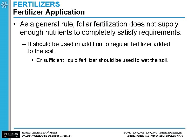 FERTILIZERS Fertilizer Application • As a general rule, foliar fertilization does not supply enough