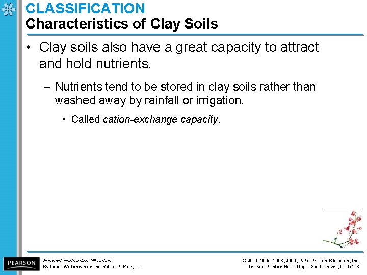 CLASSIFICATION Characteristics of Clay Soils • Clay soils also have a great capacity to