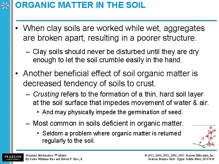 ORGANIC MATTER IN THE SOIL • When clay soils are worked while wet, aggregates