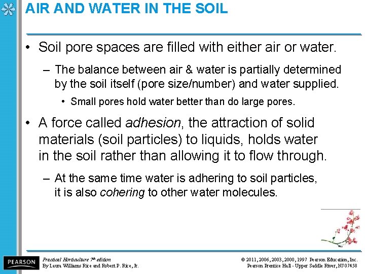 AIR AND WATER IN THE SOIL • Soil pore spaces are filled with either