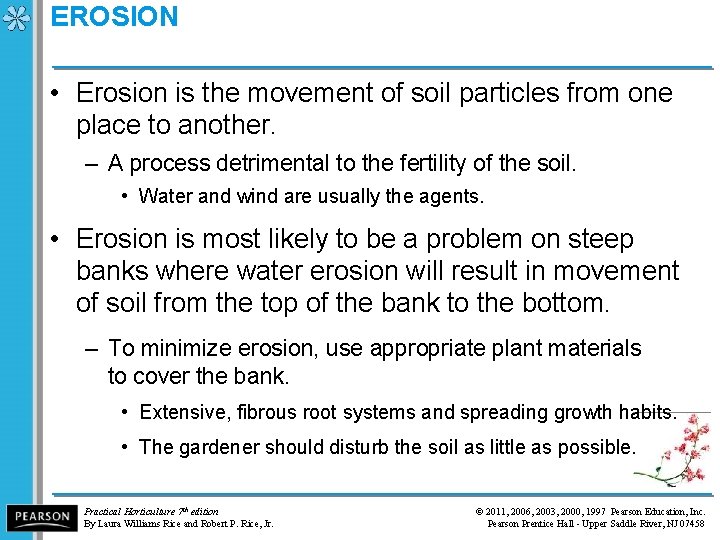 EROSION • Erosion is the movement of soil particles from one place to another.