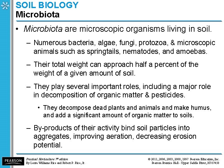 SOIL BIOLOGY Microbiota • Microbiota are microscopic organisms living in soil. – Numerous bacteria,