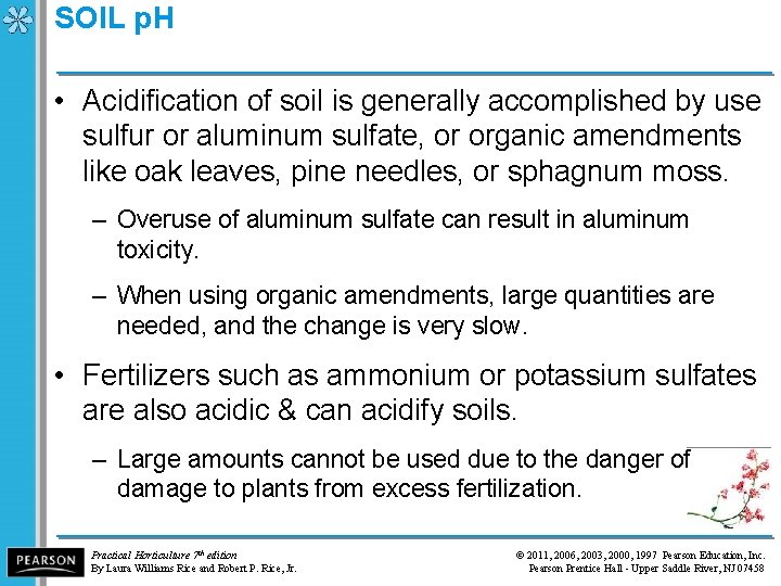 SOIL p. H • Acidification of soil is generally accomplished by use sulfur or