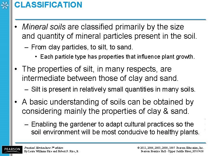 CLASSIFICATION • Mineral soils are classified primarily by the size and quantity of mineral