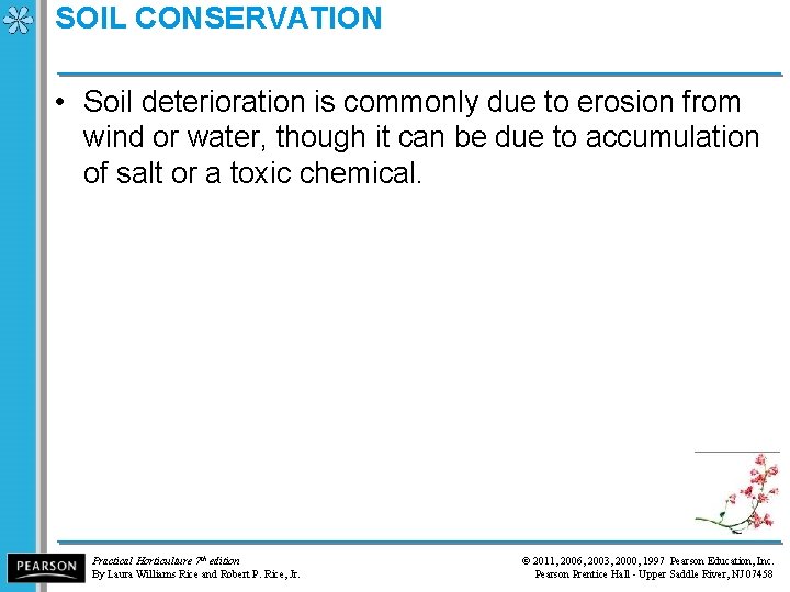 SOIL CONSERVATION • Soil deterioration is commonly due to erosion from wind or water,