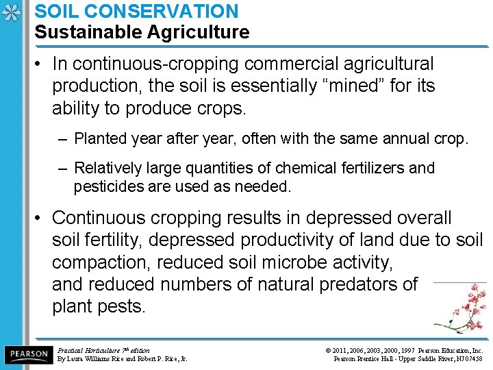 SOIL CONSERVATION Sustainable Agriculture • In continuous-cropping commercial agricultural production, the soil is essentially