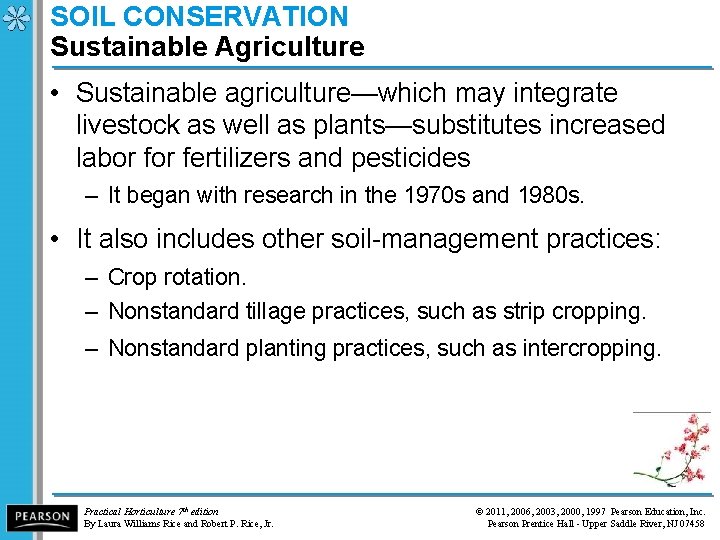 SOIL CONSERVATION Sustainable Agriculture • Sustainable agriculture—which may integrate livestock as well as plants—substitutes