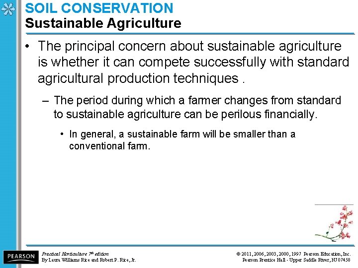 SOIL CONSERVATION Sustainable Agriculture • The principal concern about sustainable agriculture is whether it