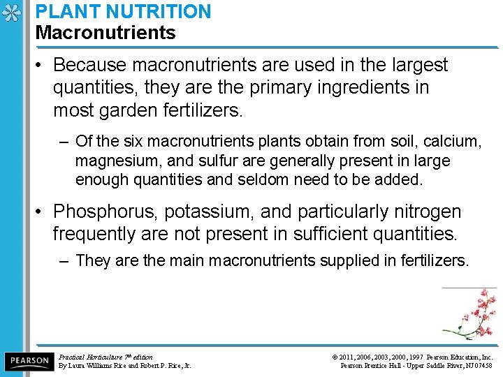 PLANT NUTRITION Macronutrients • Because macronutrients are used in the largest quantities, they are