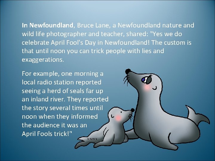 In Newfoundland, Bruce Lane, a Newfoundland nature and wild life photographer and teacher, shared: