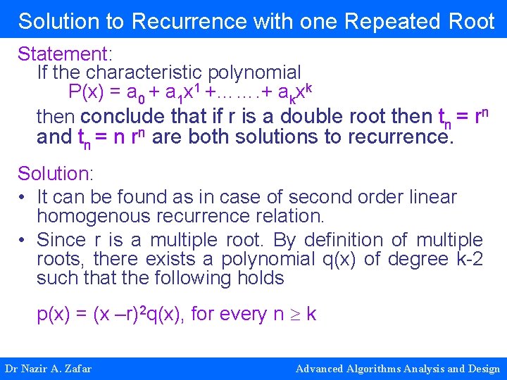 Solution to Recurrence with one Repeated Root Statement: If the characteristic polynomial P(x) = Solution to Recurrence with one Repeated Root Statement: If the characteristic polynomial P(x) =
