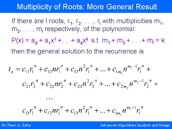 Multiplicity of Roots: More General Result If there are l roots, r 1, r Multiplicity of Roots: More General Result If there are l roots, r 1, r
