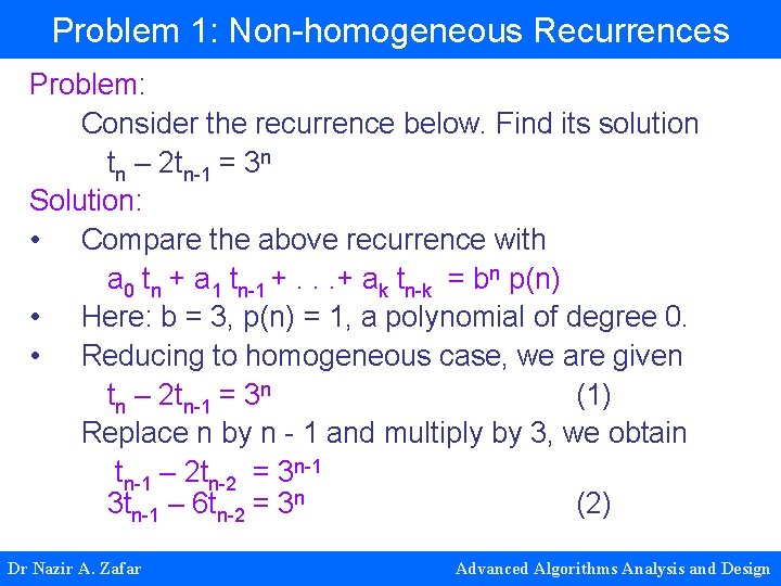 Problem 1: Non-homogeneous Recurrences Problem: Consider the recurrence below. Find its solution tn – Problem 1: Non-homogeneous Recurrences Problem: Consider the recurrence below. Find its solution tn –
