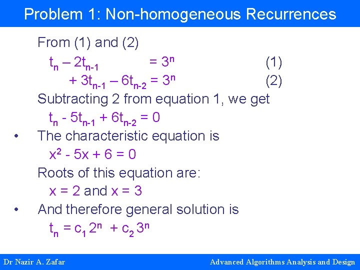 Problem 1: Non-homogeneous Recurrences • • From (1) and (2) tn – 2 tn-1 Problem 1: Non-homogeneous Recurrences • • From (1) and (2) tn – 2 tn-1