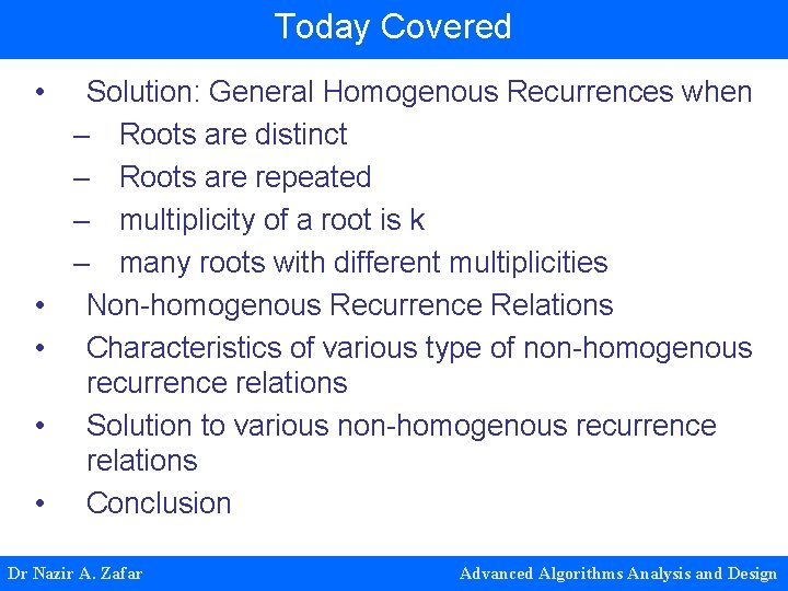 Today Covered • • • Solution: General Homogenous Recurrences when – Roots are distinct Today Covered • • • Solution: General Homogenous Recurrences when – Roots are distinct