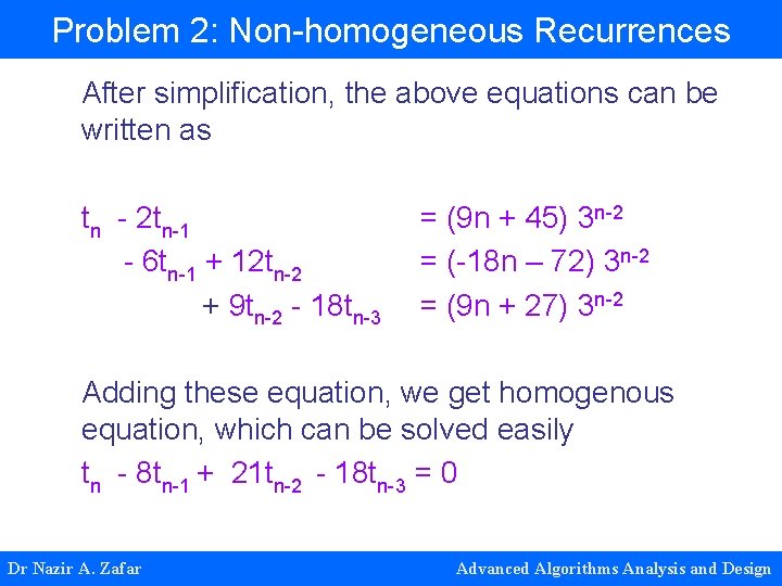 Problem 2: Non-homogeneous Recurrences After simplification, the above equations can be written as tn Problem 2: Non-homogeneous Recurrences After simplification, the above equations can be written as tn