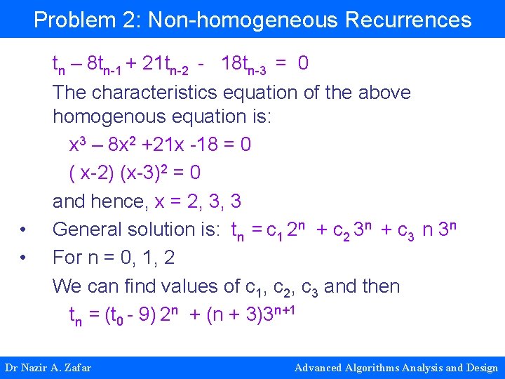 Problem 2: Non-homogeneous Recurrences tn – 8 tn-1 + 21 tn-2 - 18 tn-3 Problem 2: Non-homogeneous Recurrences tn – 8 tn-1 + 21 tn-2 - 18 tn-3