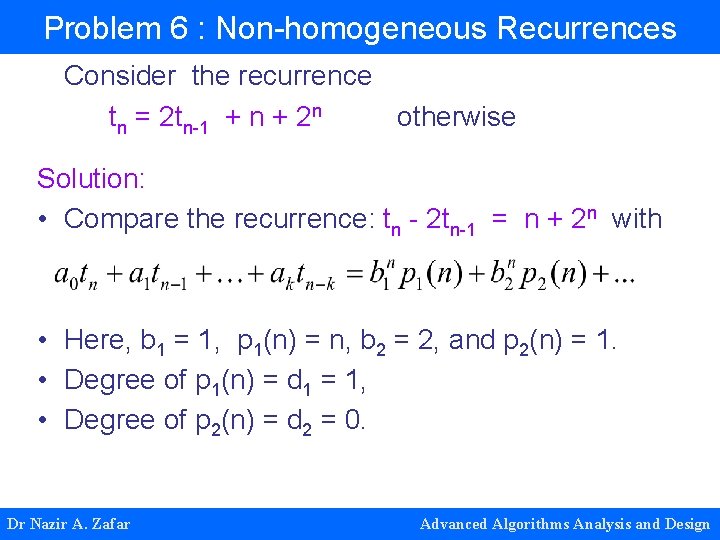 Problem 6 : Non-homogeneous Recurrences Consider the recurrence tn = 2 tn-1 + n Problem 6 : Non-homogeneous Recurrences Consider the recurrence tn = 2 tn-1 + n