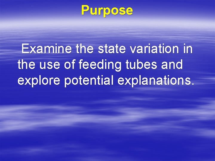 Purpose Examine the state variation in the use of feeding tubes and explore potential