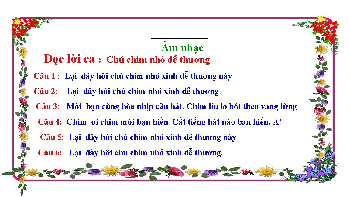 Đọc lời ca : m nhạc Chú chim nhỏ dễ thương Câu 1 :