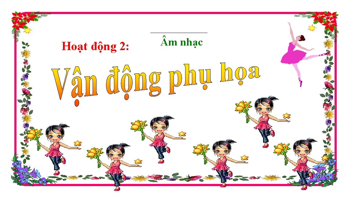 Hoạt động 2: m nhạc 