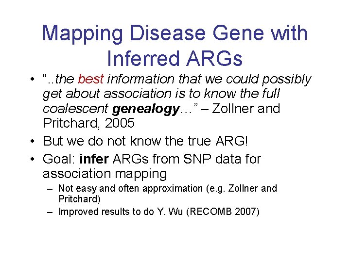 Mapping Disease Gene with Inferred ARGs • “. . the best information that we