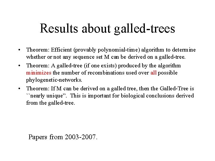 Results about galled-trees • Theorem: Efficient (provably polynomial-time) algorithm to determine whether or not