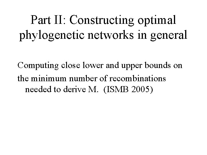 Part II: Constructing optimal phylogenetic networks in general Computing close lower and upper bounds