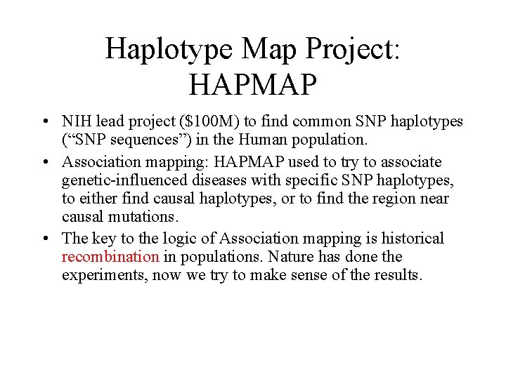 Haplotype Map Project: HAPMAP • NIH lead project ($100 M) to find common SNP