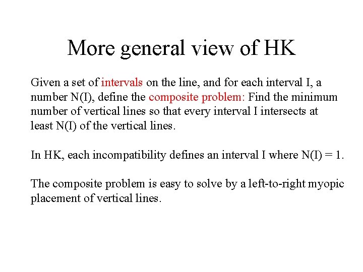 More general view of HK Given a set of intervals on the line, and