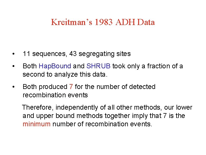 Kreitman’s 1983 ADH Data • 11 sequences, 43 segregating sites • Both Hap. Bound