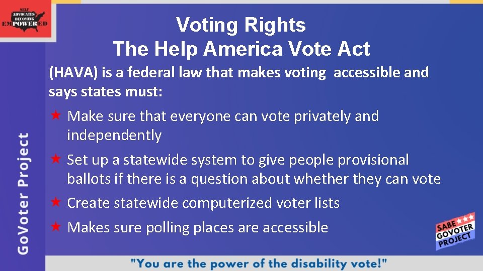 Voting Rights The Help America Vote Act (HAVA) is a federal law that makes