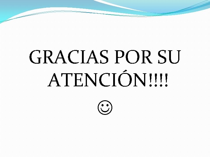 GRACIAS POR SU ATENCIÓN!!!! 